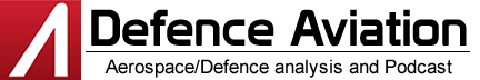 Defence Aviation - Aerospace/Defence analysis and Podcast