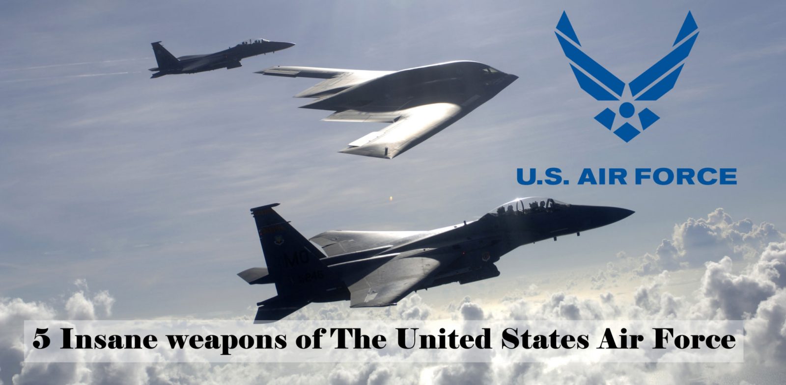 5 Insane weapons of The United States Air Force Currently Under Development